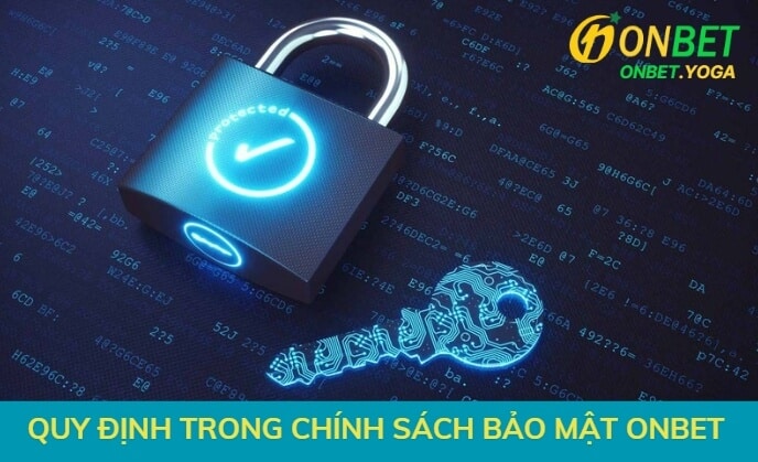 Quy định trong chính sách bảo mật Onbet 